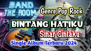 BINTANG HATIKU  SINAR CINTAKU  GENRE MUSIK POP ROCK  SINGLE ALBUM TERBARU 2024  BAND THE ROOM [upl. by Naed]