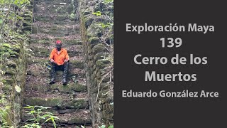 Exploración🧭Maya 139 Cerro de los Muertos Campeche 🇲🇽 [upl. by Uriiah]