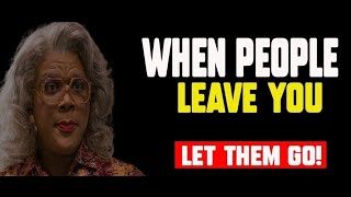 Tyler Perry MADEAs Let Them Go Quote  Madeas Life Changing Speech  Desired Outcome [upl. by Apfel541]