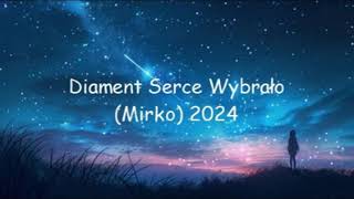 Diament Serce Wybrało Mirko 2024 [upl. by Nonie763]