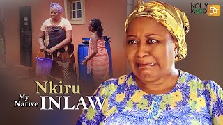 Nkiru My Native INLAW  This Movie Is BASED ON A TRUE LIFE TALE  African Movies [upl. by Lajib]