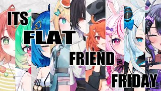 Flat Friend Friday Idol [upl. by Eidas321]