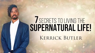 Discover the 7 Secrets to Living the Supernatural Life [upl. by Atenaz]