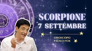 Scorpione ♏️ Loroscopo di Paolo Fox  7 Settembre 2024  Tutte dritte beati voi [upl. by Pollard]