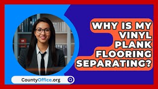 Why Is My Vinyl Plank Flooring Separating  CountyOfficeorg [upl. by Nallak]