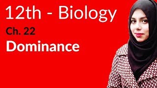 2nd Year Biology Ch 22  Explain Dominance  12th Class Biology [upl. by Tennies]