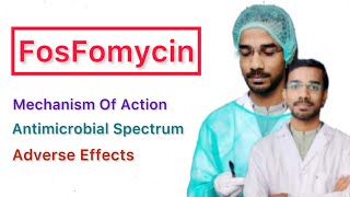 FosFomycin  Mechanism Of Action  Antimicrobial Action  Adverse Effects [upl. by Ainegul]