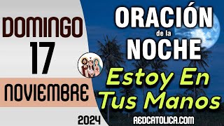 Oracion de la Noche de Hoy Domingo 17 de Noviembre  Tiempo De Orar [upl. by Aalst]