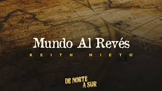 Keith Nieto  Mundo Al Revés  De Norte A Sur Audio [upl. by Claudine]