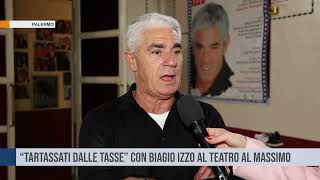 Palermo “Tartassati dalle tasse” con Biagio Izzo al teatro Al Massimo [upl. by Aicileb]