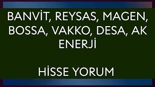 Banvit Reysas Magen Bossa Vakko Desa Ak Enerji Hisse Yorum [upl. by Ahsielat]