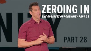 Zeroing In – The Greatest Opportunity Part 28 – Pastor Lance Hahn [upl. by Schrader11]