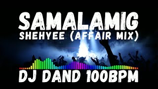 samalamigshehyee affair mix  DJ DAND 100bpm [upl. by Nidak244]