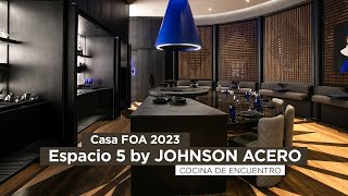 Casa FOA 2023 Espacio 05 quotCocina de Encuentroquot by JOHNSON ACERO [upl. by Vlad]