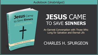 Jesus Came to Save Sinners  Charles Spurgeon  Free Christian Audiobook [upl. by Gierc231]