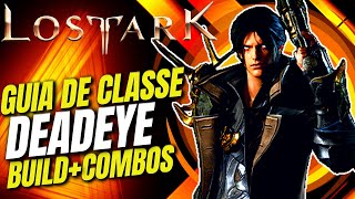 GUIA DEADEYE BUILD COMBOS E DICAS LOST ARK [upl. by Eilyab]