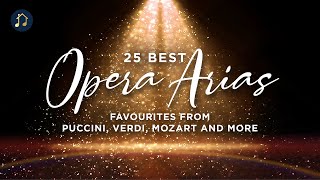 25 Best Opera Arias  favourites from Puccini Verdi Mozart and more [upl. by Adebayo]