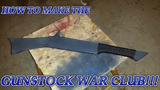 HOW TO MAKE THE GUNSTOCK WAR CLUB [upl. by Nugesulo]