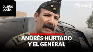 Andrés Hurtado y el General  Cuarto Poder  Perú [upl. by Norved558]