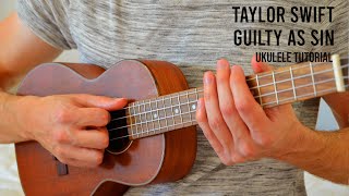 Taylor Swift  Guilty as Sin EASY Ukulele Tutorial With Chords  Lyrics [upl. by Leamiba]