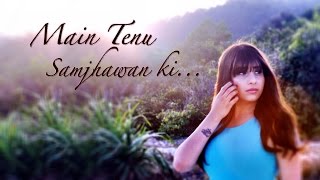 Main Tenu Samjhawan Ki – Neha Bhasin Cover  Rahat Fateh Ali Khan  Latest Bollywood Song [upl. by Leahpar]