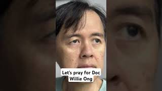 LETS PRAY FOR DOC WILLIE ONG willieong [upl. by Noteek]