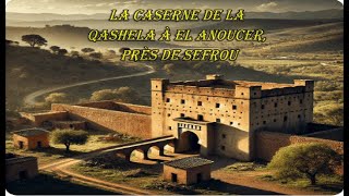 La caserne de la Qashela à El Anoucer près de Sefrou [upl. by Emyle]