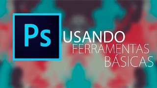 COMO USAR O PHOTOSHOP  PHOTOSHOP PARA INICIANTES [upl. by Archaimbaud]