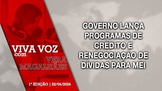 Viva Voz  22042024 Governo lança programas de crédito e renegociação de dívidas para MEI [upl. by Lahcym]