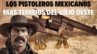 quotLos Pistoleros Mexicanos Más Temidos del Salvaje Oestequot [upl. by Arracot166]