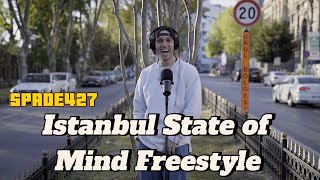 SPADE427  Istanbul State of Mind Freestyle Maçka [upl. by Ninazan693]