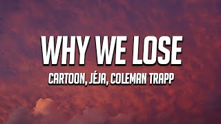 Cartoon Jéja  Why We Lose Lyrics ft Coleman Trapp [upl. by Jewett692]