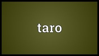 Taro Meaning [upl. by Aicirpac517]