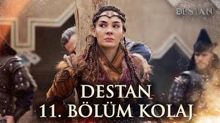 Destan 11 Bölüm Özel Kolaj [upl. by Hpeseoj552]