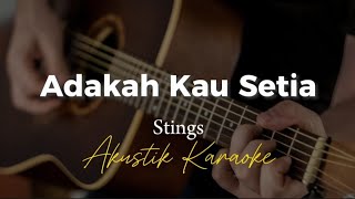 Adakah Kau Setia  Stings  akustik karaoke [upl. by Lorou]