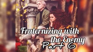 Fraternizing with the enemy part 6 Dramione [upl. by Herring]