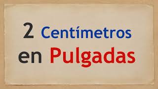 Cuánto es dos CENTÍMETROS en PULGADAS [upl. by Cromwell438]