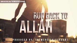 Run Back to Allah ᴴᴰ  Powerful Reminder [upl. by Bbor239]