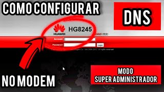 COMO CONFIGURAR DNS NO MODEM HUAWEI HG8245  2024 [upl. by Erleena]