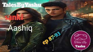 sanki Aashiq ep 8793 love story  TalesByYashu [upl. by Terraj]