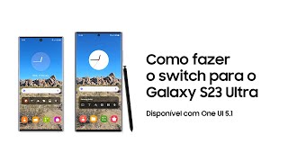 Galaxy S23 Ultra Como fazer o switch para o Galaxy S23 Ultra  Samsung Portugal [upl. by Ransome]