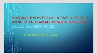 Integrable power law in time in Kepler s problem and Laplace Runge Lenz vector [upl. by Noryv]