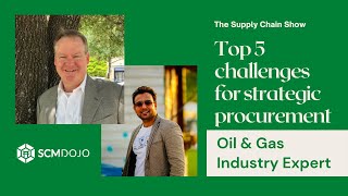 Top 5 challenges for STRATEGIC PROCUREMENT I The Supply Chain Show I Oil amp Gas Industry Expert [upl. by Akenahs]