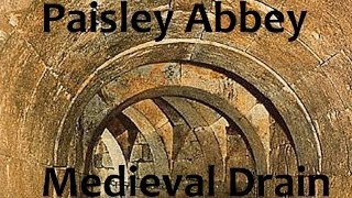 The Mysteries Medieval Drain under Paisley Abbey [upl. by Odlopoel109]