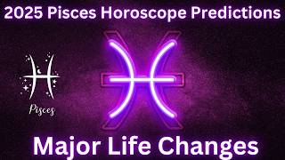 Pisces 2025 Horoscope Predictions Transform Your Life Now [upl. by Stila397]