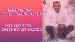 KEMER YUSUF OROMO MUSIC YAA BAREEDU INTALA [upl. by Neumark]