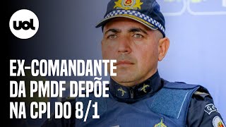 🔴 CPI do 81 ao vivo Coronel excomandante da PM do DF presta depoimento sobre ataque em Brasília [upl. by Frants]