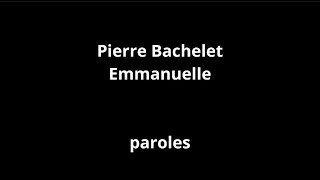 Pierre BacheletEmmanuelleparoles [upl. by Yaja]