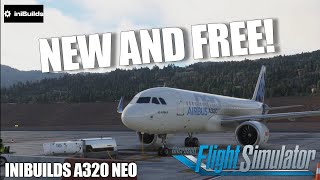 The NEW amp FREE A320 Neo for MSFS  IniBuilds  First Look [upl. by Laumas]