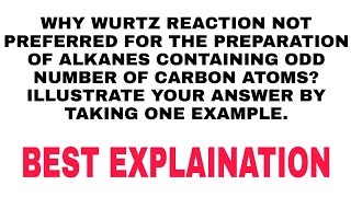 WHY WURTZ REACTION NOT PREFERRED FOR THE PREPARATION OF ALKANES CONTAINING ODD NUMBER OF CARBON ATOM [upl. by Yolanthe]